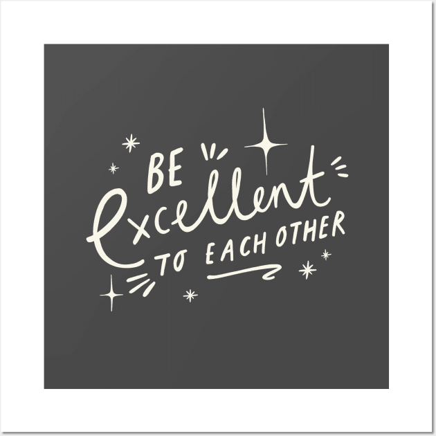 Be Excellent to Each Other! Wall Art by Beth Illustrates